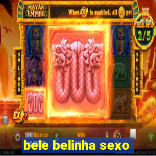 bele belinha sexo